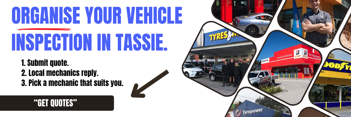 ORGANISE your Vehicle INSPECTION in Tassie.